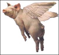 Click image for larger version

Name:	flying_pig.jpg
Views:	836
Size:	11.6 KB
ID:	85967