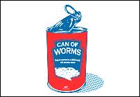 Click image for larger version

Name:	can-of-worms.jpg
Views:	196
Size:	66.9 KB
ID:	91752