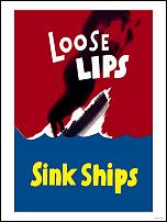 Click image for larger version

Name:	loose-lips-sink-ships.jpg
Views:	438
Size:	30.6 KB
ID:	98058